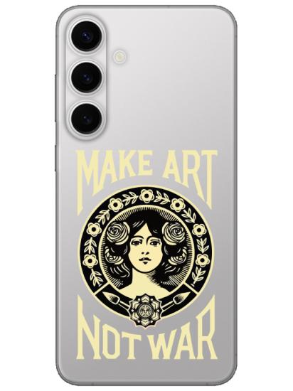 Samsung S24 Make Art Not War Şeffaf Telefon Kılıfı