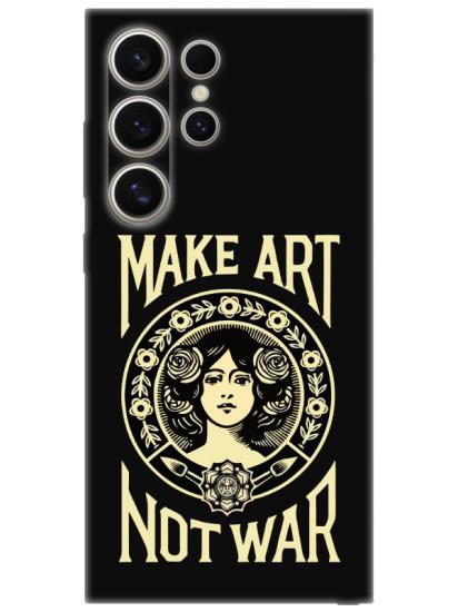 Samsung S24 Ultra Make Art Not War Siyah Telefon Kılıfı