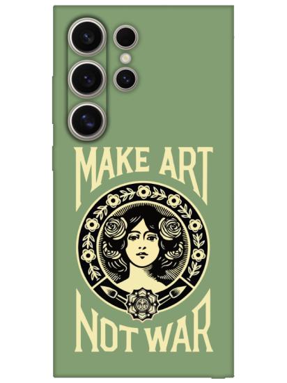 Samsung S24 Ultra Make Art Not War Yeşil Telefon Kılıfı