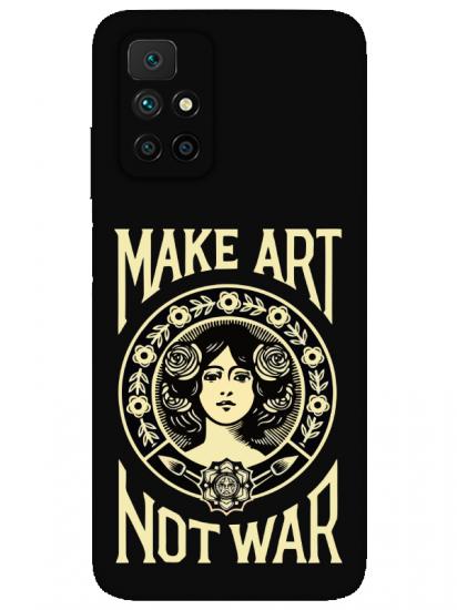 Redmi 10 Make Art Not War Siyah Telefon Kılıfı