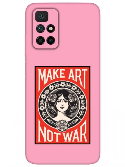 Redmi 10 Make Art Not War Pembe Telefon Kılıfı