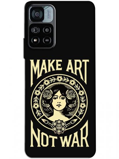 Redmi Note 11 Pro Make Art Not War Siyah Telefon Kılıfı