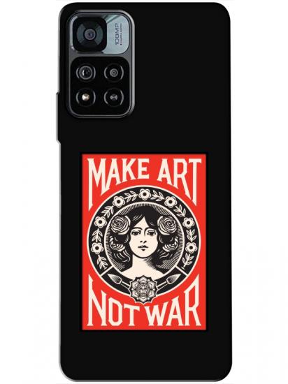 Redmi Note 11 Pro Make Art Not War Siyah Telefon Kılıfı